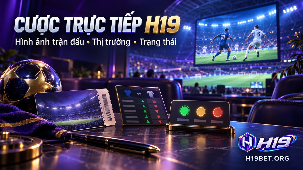 Phân biệt dữ liệu trận đấu và trạng thái yêu cầu khi đọc cược trực tiếp H19