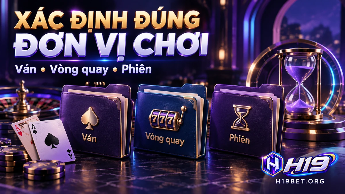Phân biệt kết quả theo ván, vòng quay và phiên trong danh mục trò chơi H19