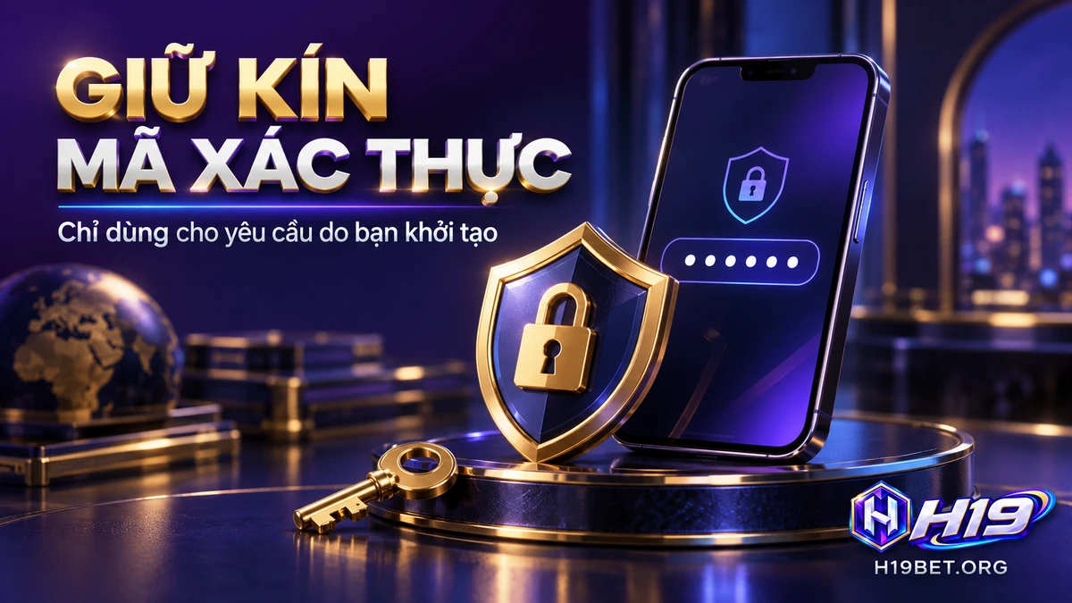Bảo vệ mã xác thực khi kiểm tra quyền truy cập tài khoản H19