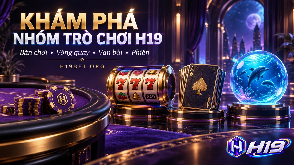 Trò chơi H19 gồm các nhóm bàn casino, vòng quay nổ hũ, game bài và bắn cá